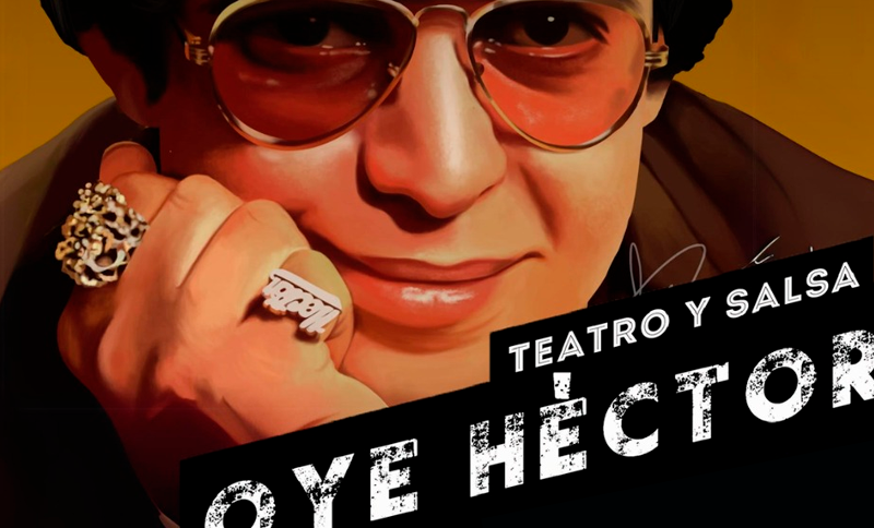 Oye Hector, una fusión de teatro & salsa