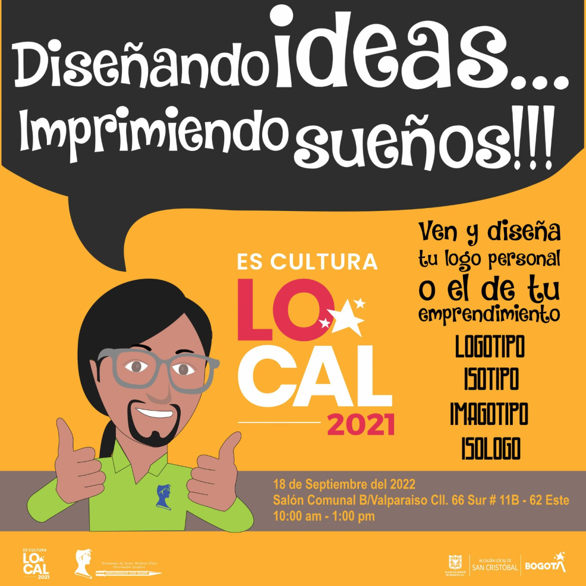 Flayer del evento diseña ideas, imprime sueños. Cuenta con la ilustración de un hombre joven, de cabello largo, con gafas de marco gris, candado y camiseta de cuello polo y mangas largas de color verde claro con un logo de color azul. La pieza incluye el logo del programa ES CULTURA LOCAL e información general del evento.