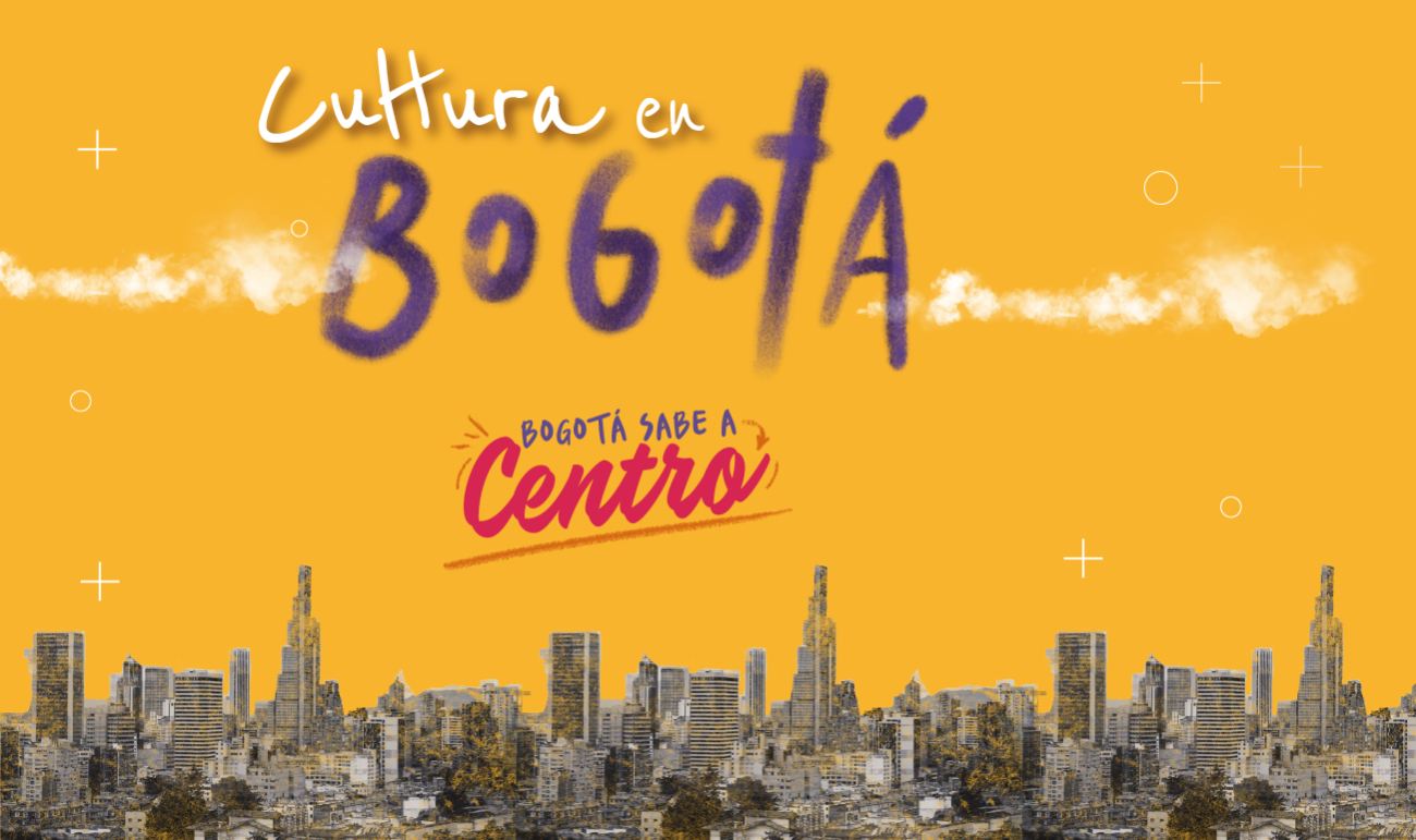 Cultura en Bogotá - Bogotá sabe a Centro